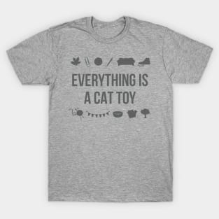 Everything Is A Cat Toy T-Shirt